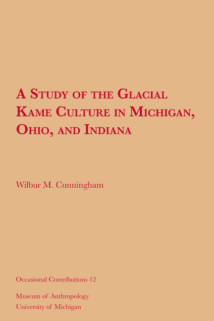 Study of the Glacial Kame Culture in Michigan, Ohio, and Indiana: Volume 12