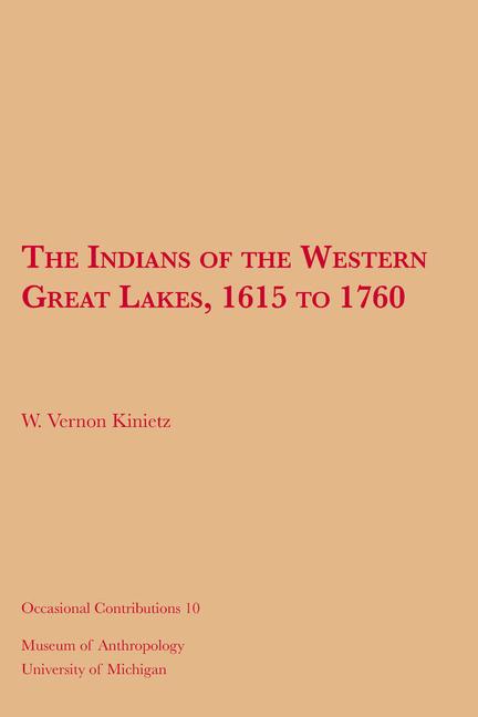 Indians of the Western Great Lakes, 1615 to 1760: Volume 10