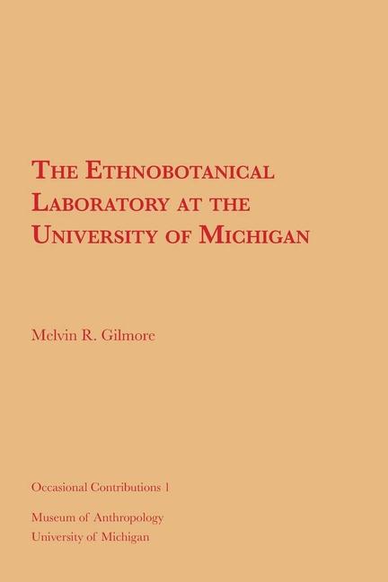 Ethnobotanical Laboratory at the University of Michigan: Volume 1