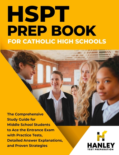HSPT Prep Book for Catholic High Schools: The Comprehensive Study Guide for Middle School Students t
