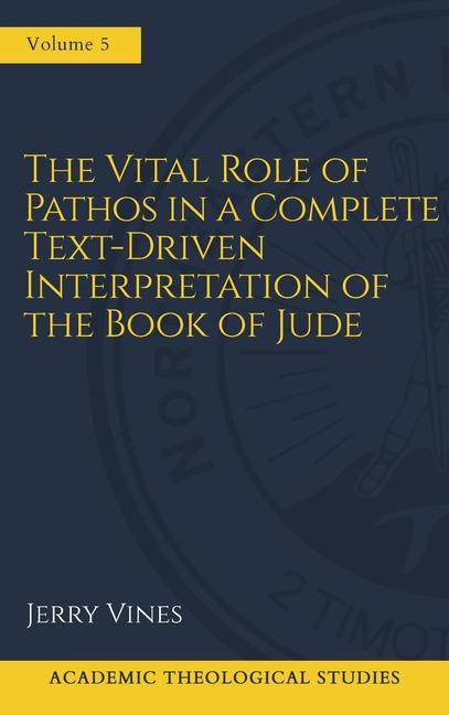 Vital Role of Pathos in a Complete Text-Driven Interpretation of the Book of Jude: Interpreting Jude