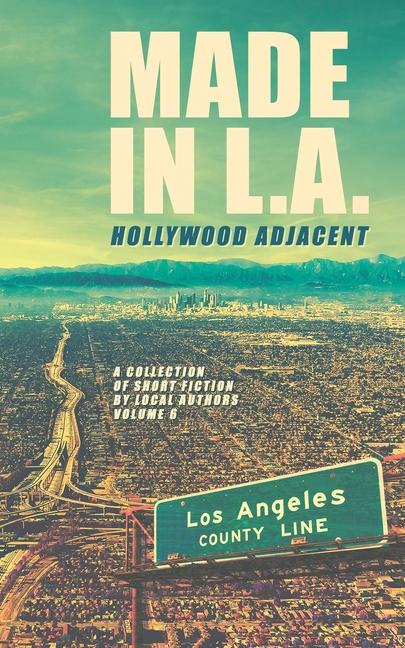 Made in L.A. Vol. 6: Hollywood Adjacent