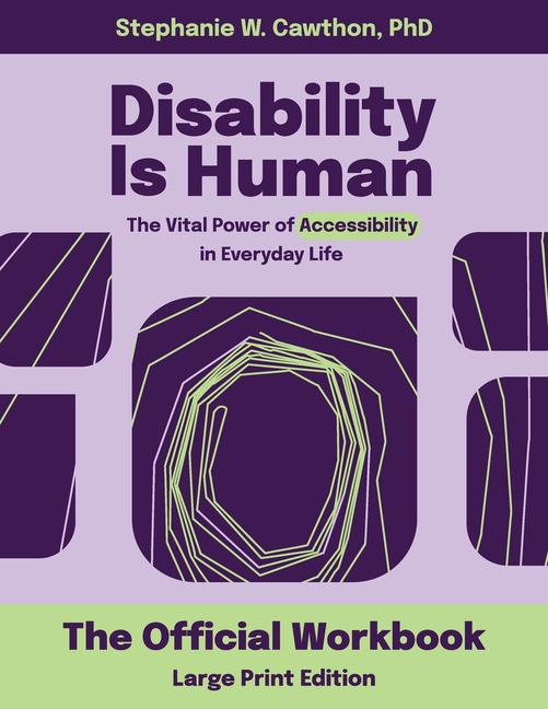 Disability Is Human LARGE PRINT: The Vital Power of Accessibility in Everyday Life The Official Work