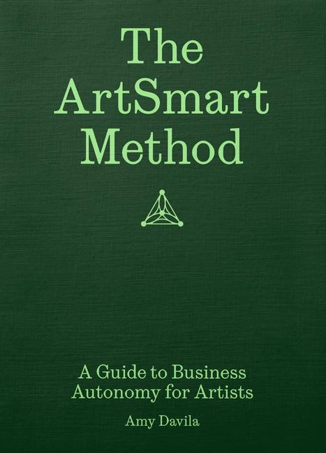 Artsmart Method: A Guide to Business Autonomy for Artists