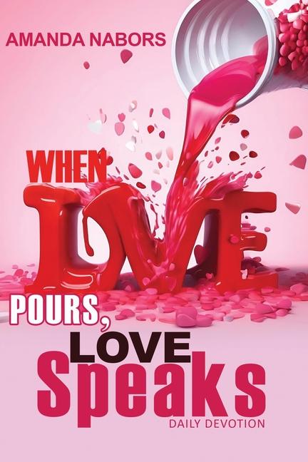 When Love Pours, Love Speaks