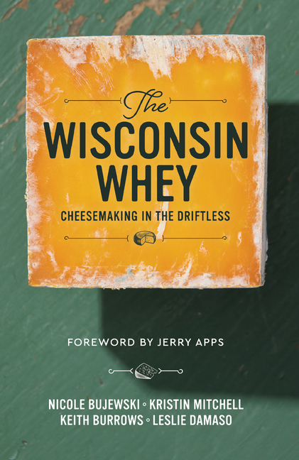Wisconsin Whey: Cheesemaking in the Driftless