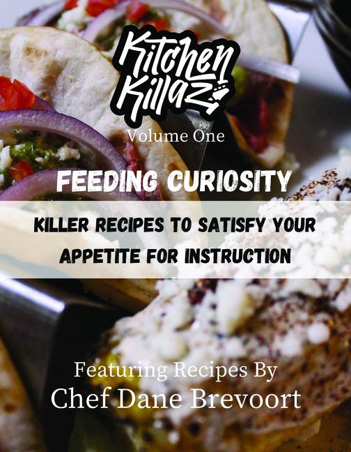 Feeding Curiosity: Killer Recipes to Satisfy Your Appetite for Instruction