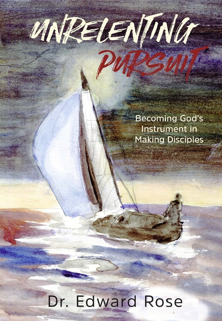 Unrelenting Pursuit: Becoming God's Instrument in Making Disciples