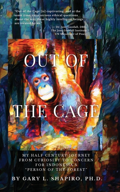 Out of the Cage: My Half Century Journey from Curiosity to Concern for Indonesia's "Person of the Fo
