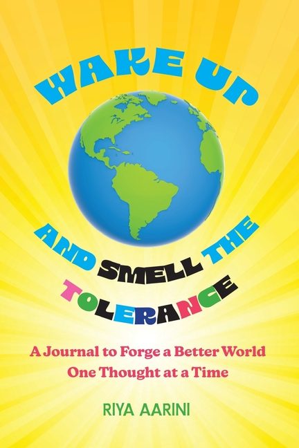 Wake Up and Smell the Tolerance: A Journal to Forge a Better World One Thought at a Time