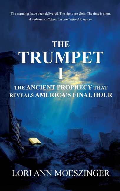 Trumpet I: The Ancient Prophecy That Reveals America's Final Hour