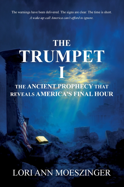 Trumpet I: The Ancient Prophecy That Reveals America's Final Hour