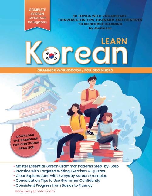 Learn Korean Grammer Workbook For Beginners: Master Grammer Step by Step & Reading, with Clear Expla