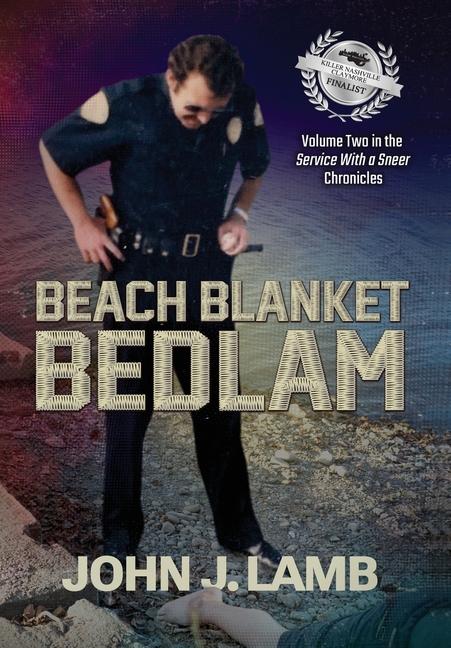 Beach Blanket Bedlam: Volume Two in the Service with a Sneer Chronicles