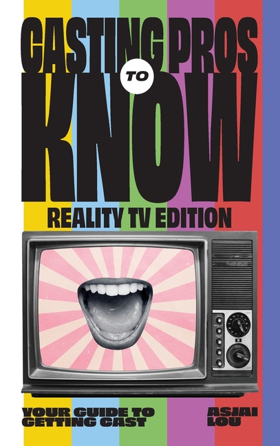 CASTING PROS KNOW REALITY TV EDITION TO Your Guide to Getting Cas