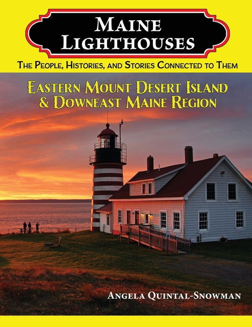 Maine Lighthouses: The People, Histories, and Stories Connected to Them - Eastern Mount Desert Islan