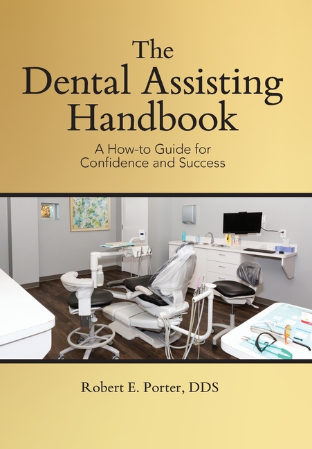 Dental Assisting Handbook: A How-to Guide for Confidence and Success