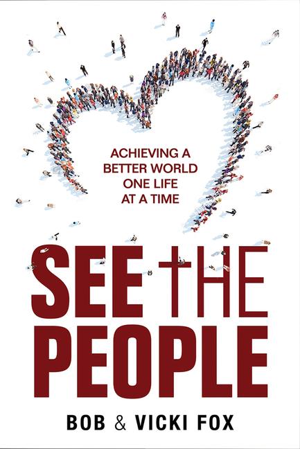 See the People: Achieving a Better World -One Life at a Time