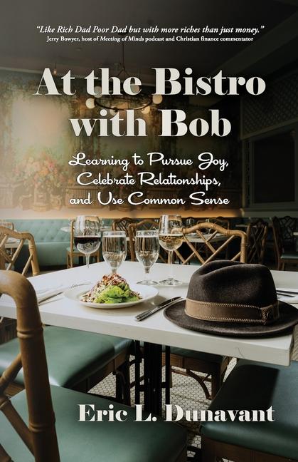 At the Bistro with Bob: Learning to Pursue Joy, Celebrate Relationships, and Use Common Sense