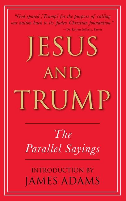 Jesus and Trump: The Parallel Sayings