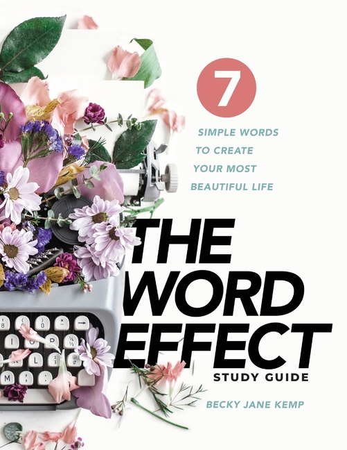 WORD EFFECT Study Guide: 7 Simple Words to Create Your Most Beautiful Life