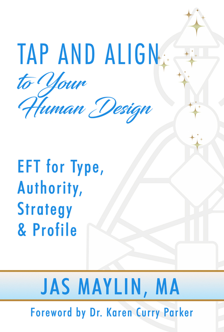 Tap and Align to Your Human Design: Eft for Type, Authority, Strategy, and Profile