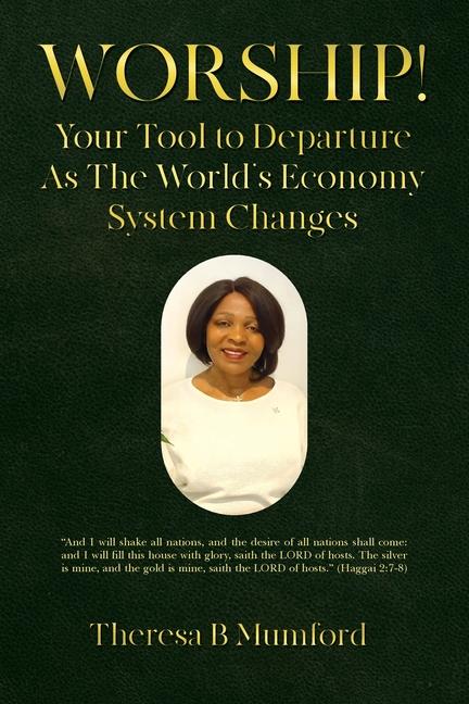 Worship!: Your Tool to Departure As The World's Economy System Changes