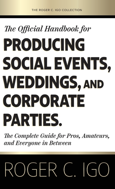 Official Handbook for Producing Social Events, Weddings, and Corporate Parties: The Complete Guide f