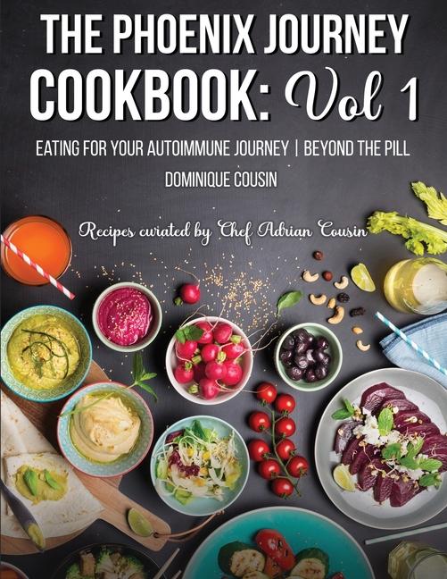 Phoenix Journey Cookbook: Eating For Your Autoimmune Journey Beyond the Pill