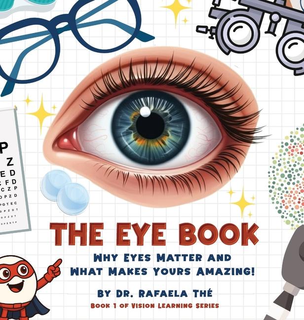 Eye Book: Why Eyes Matter And What Makes Yours Amazing!