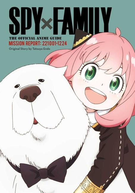 Spy X Family: The Official Anime Guide--Mission Report: 221001-1224