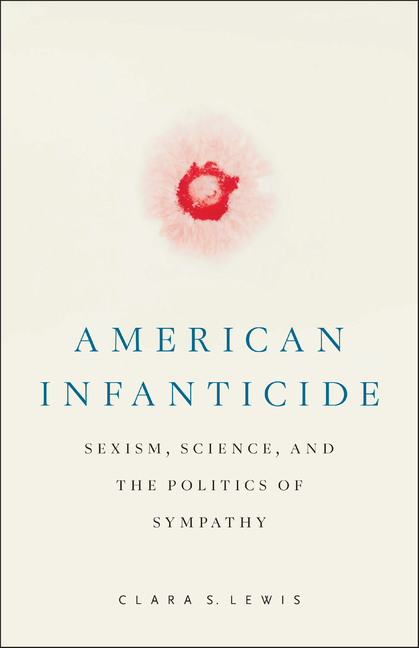 American Infanticide: Sexism, Science, and the Politics of Sympathy