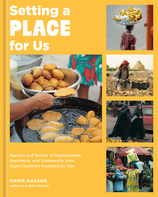 Setting a Place for Us: Recipes and Stories of Displacement, Resilience, and Community from Eight Co