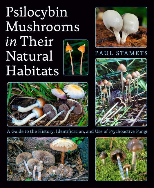 Psilocybin Mushrooms in Their Natural Habitats: A Guide to the History, Identification, and Use of P