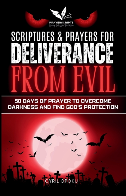 Scriptures & Prayers for Deliverance from Evil: 50 Days of Prayer to Overcome Darkness and Find God'