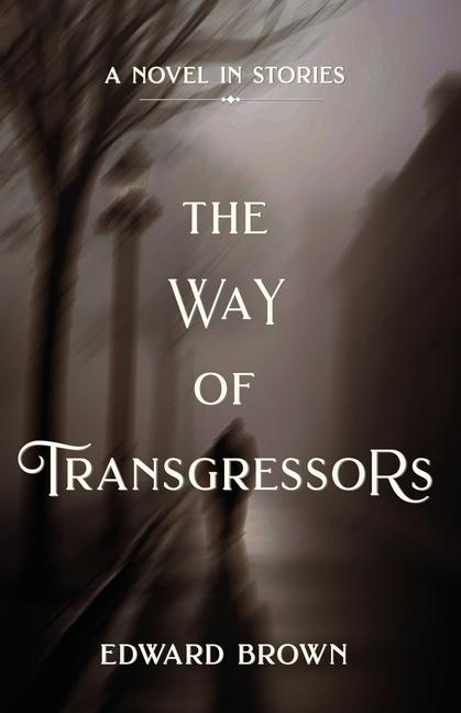 Way of Transgressors: A Novel in Stories