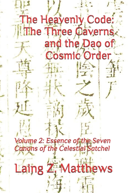 Heavenly Code: The Three Caverns and the Dao of Cosmic Order: Volume 2: Essence of the Seven Canons 