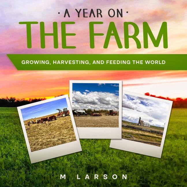 Year on the Farm: Growing, Harvesting and Feeding the World