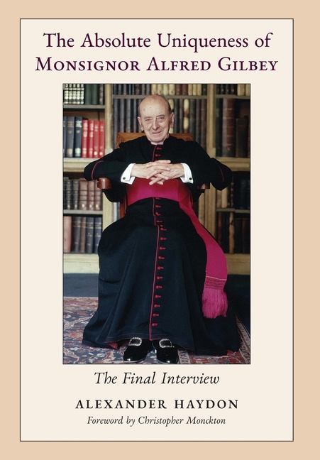 Absolute Uniqueness of Monsignor Alfred Gilbey: The Final Interview