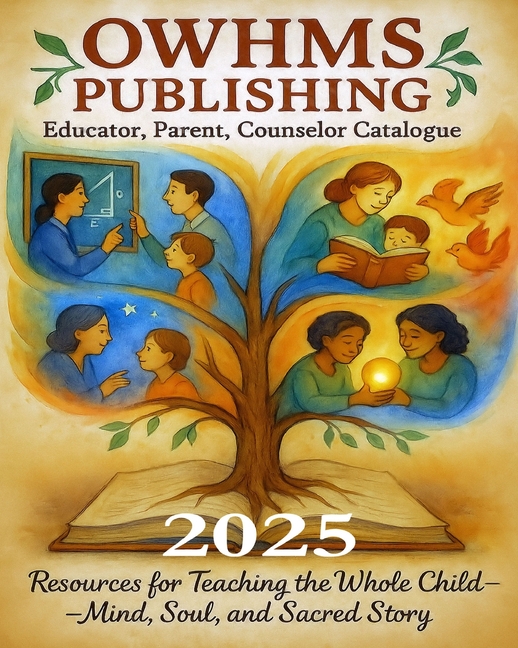Owhms Publishing Catalogue 2025: Educators, Parents, Counselors Catalogue