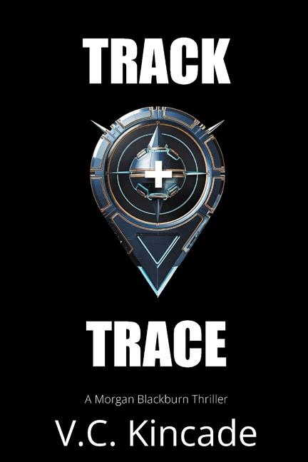 Track + Trace: A Morgan Blackburn Thriller