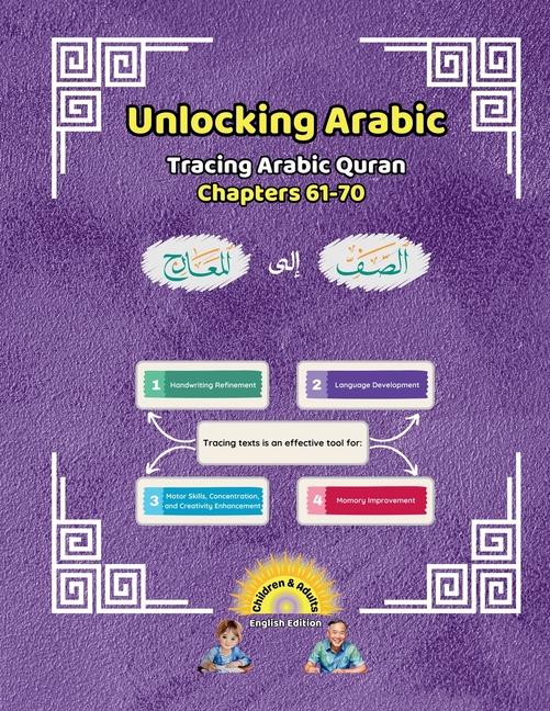 Unlocking Arabic: Tracing Arabic Quran Chapters 61-70 (Left to Right Edition) (English (Left to Righ