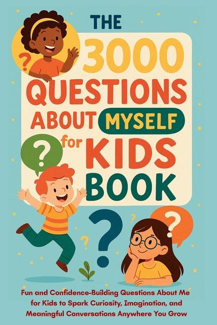 3000 Questions About Myself for Kids Book: Fun and Confidence-Building Questions About Me for Kids t