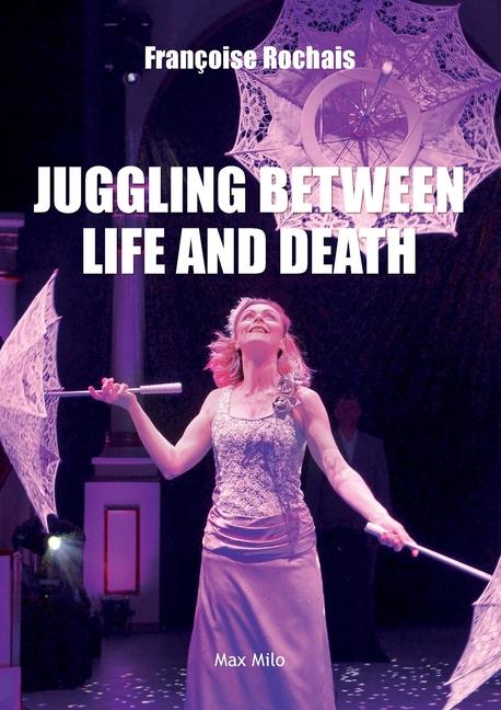 Juggling Between Life and Death (Max Milo Editions)
