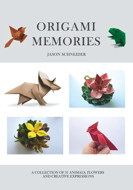 Origami Memories, A Collection of 31 Origami Animals, Flowers and Creative Expressions: Japanese Pap