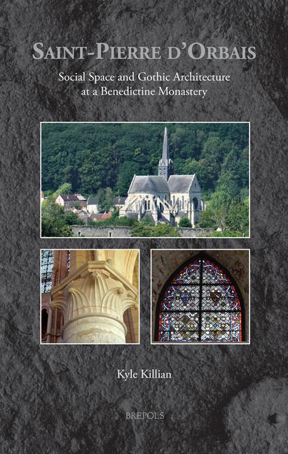 Saint-Pierre d'Orbais: Social Space and Gothic Architecture at a Benedictine Monastery
