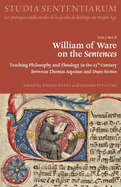 William of Ware on the Sentences: Teaching Philosophy and Theology in the 13th Century Between Thoma