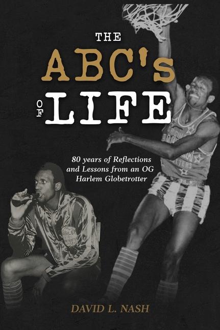 ABC's of Life: 80 Years of Reflections and Lessons from an OG Harlem Globetrotter