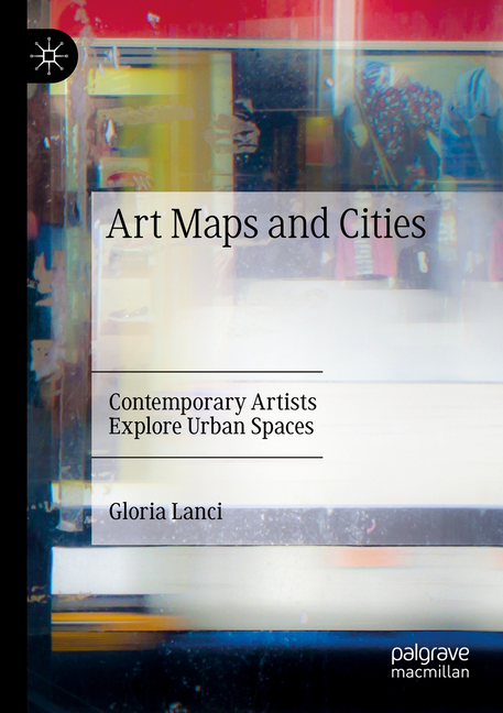 Art Maps and Cities: Contemporary Artists Explore Urban Spaces (2022)