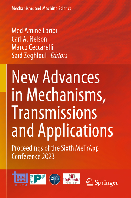 New Advances in Mechanisms, Transmissions and Applications: Proceedings of the Sixth Metrapp Confere